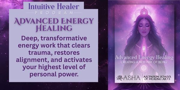 Intuitive Healer Program: Advanced Energy Healing, Creating a New Way of Being