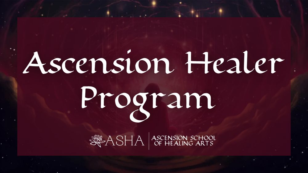 Ascension Healer Certification — Year Two advanced training at ASHA