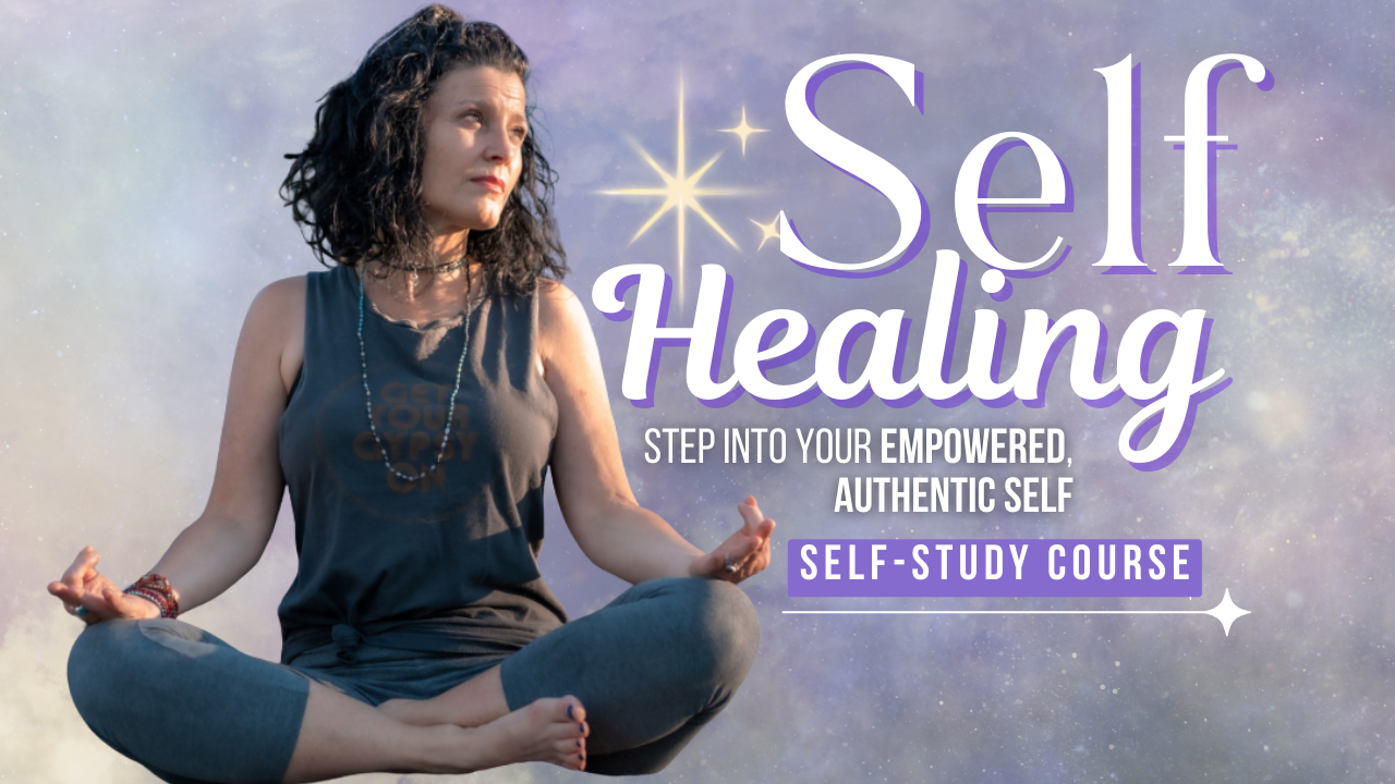 Self Healing: Step Into Your Empowered, Authentic Self, Self-Study Course cover